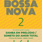 Songbook Series: Bossa Nova - Volume 2: Samba em prelúdio / Soneto do amor total