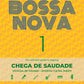Songbook Series: Bossa Nova - Volume 1: Chega de saudade